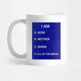 I Am Mom, Mother, Mama, All of the Above: Cute, Unique Gifts for Moms Mug